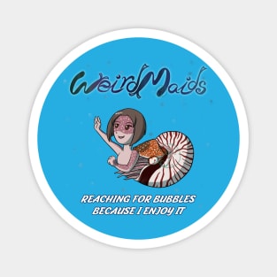 Weirdmaids - reaching for bubbles Magnet